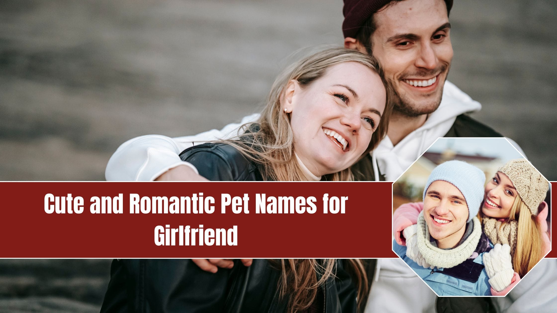 100+ Cute and Romantic Pet Names for Girlfriend