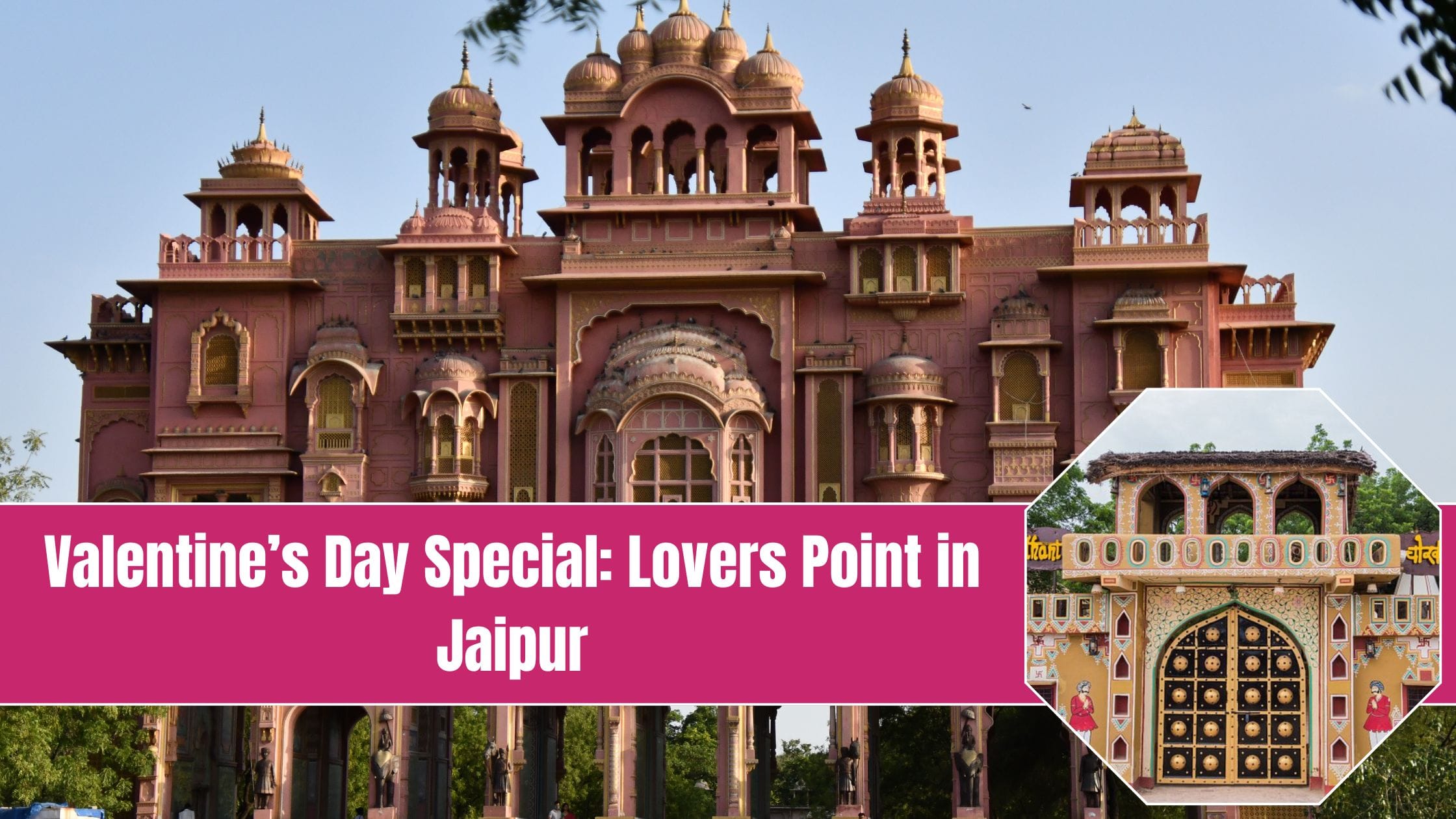 Valentine’s Day Special Lovers Point in Jaipur