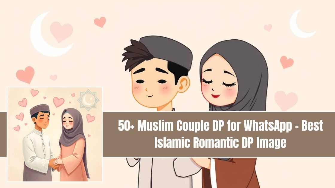 50+ Muslim Couple DP for WhatsApp – Best Islamic Romantic DP Image