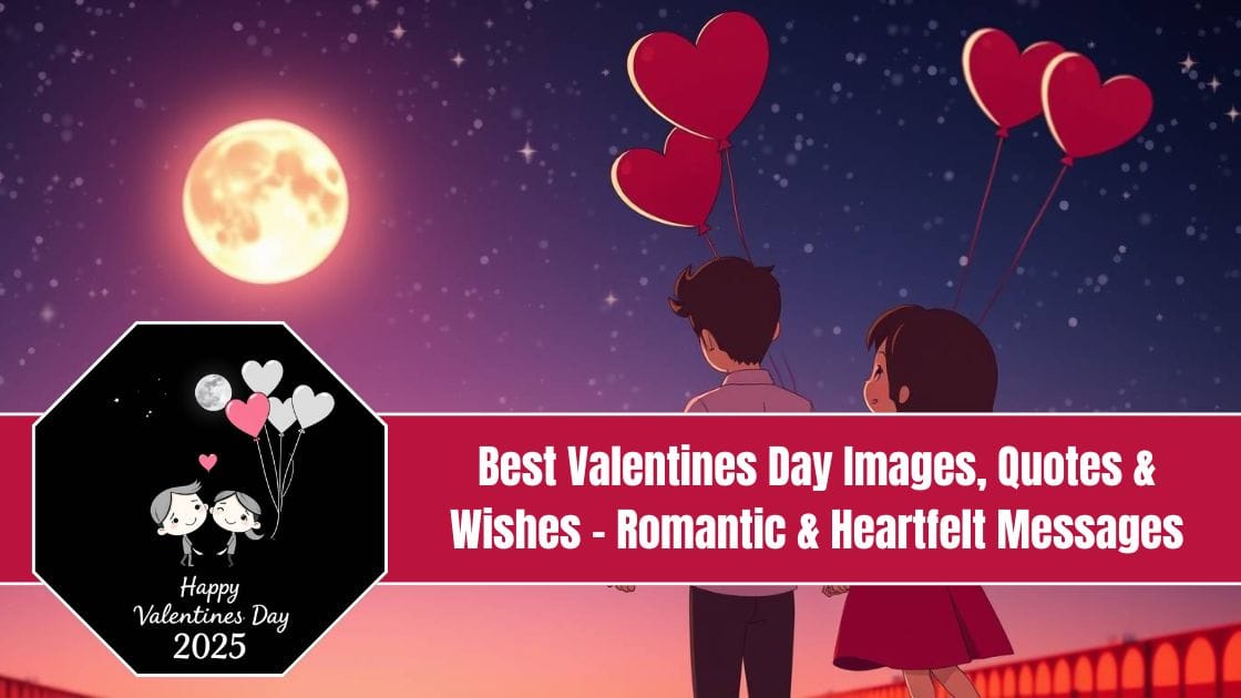 Best Valentines Day Images, Quotes & Wishes – Romantic & Heartfelt Messages