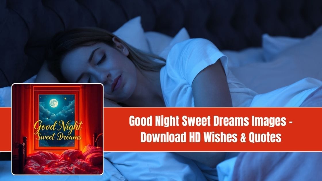 Good Night Sweet Dreams Images – Download HD Wishes & Quotes