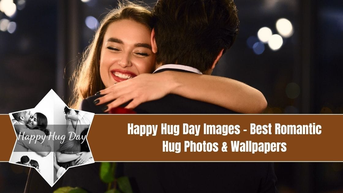 Happy Hug Day Images – Best Romantic Hug Photos & Wallpapers
