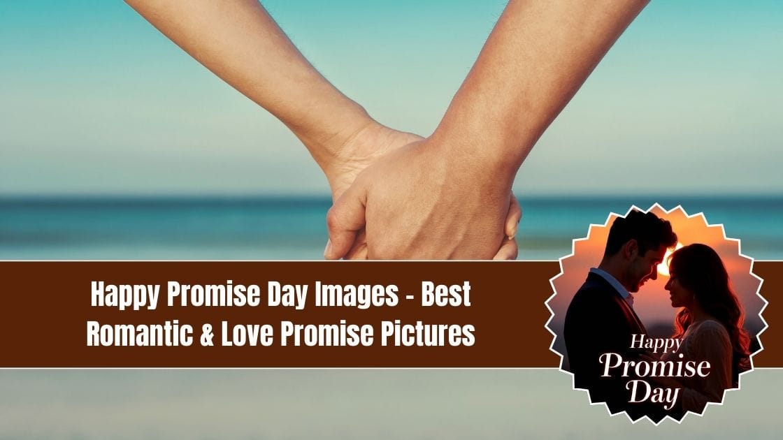 Happy Promise Day Images – Best Romantic & Love Promise Pictures