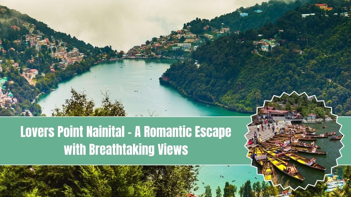 Lovers Point Nainital – A Romantic Escape with Breathtaking Views