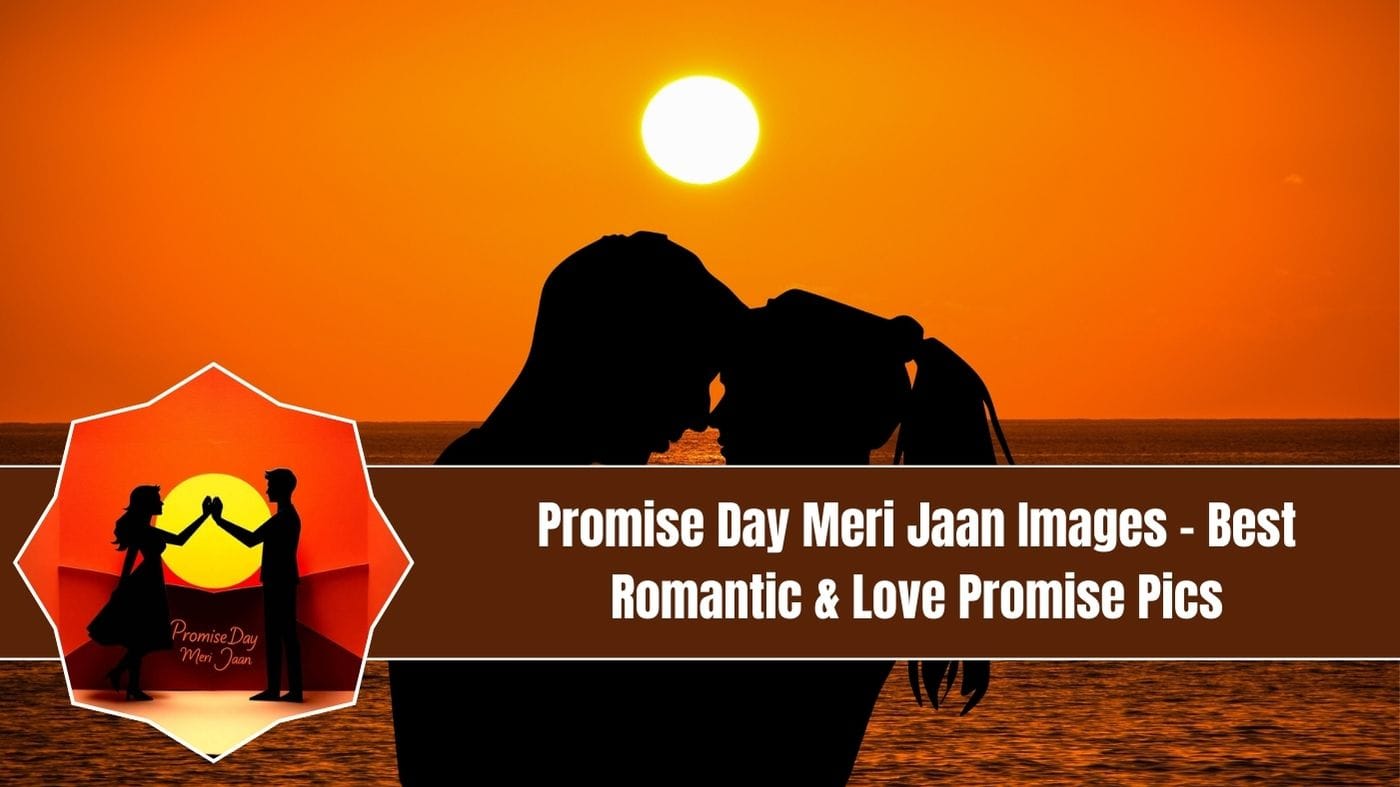 Promise Day Meri Jaan Images – Best Romantic & Love Promise Pics