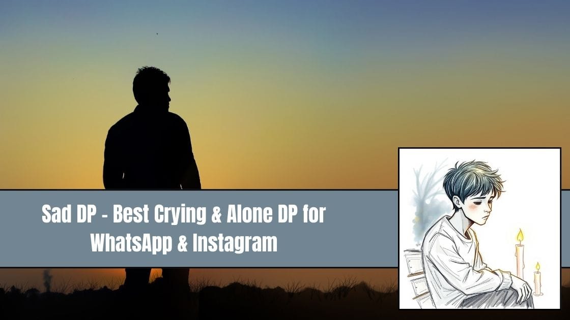 Sad DP - Best Crying & Alone DP for WhatsApp & Instagram